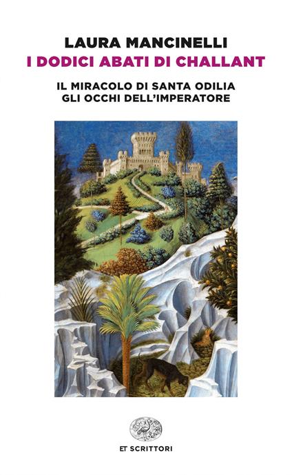 I dodici abati di Challant-Il miracolo di santa Odilia-Gli occhi dell'imperatore - Laura Mancinelli - ebook