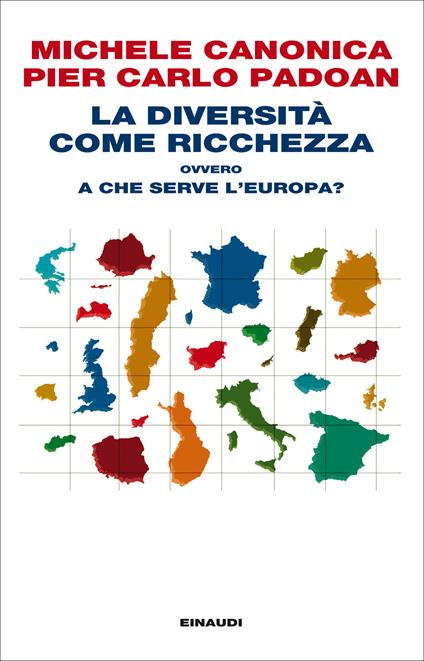 La diversità come ricchezza ovvero a che serve l'Europa? - Michele Canonica,Pier Carlo Padoan - ebook
