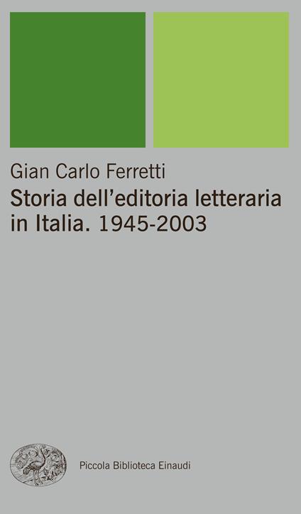 Storia dell'editoria letteraria in Italia. 1945-2003 - Gian Carlo Ferretti - ebook