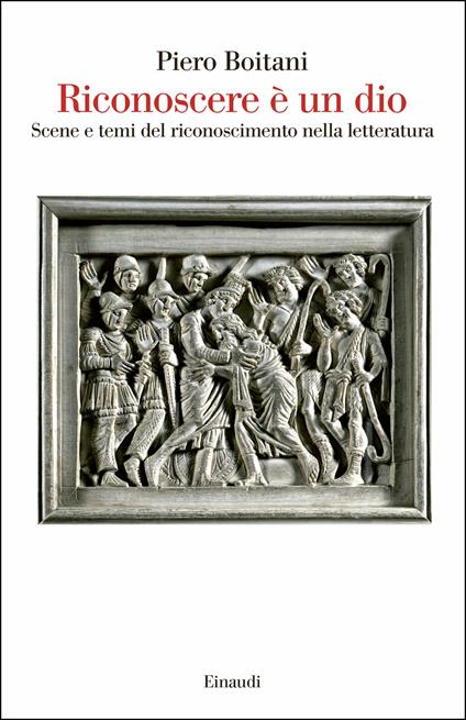 Riconoscere è un dio. Scene e temi del riconoscimento nella letteratura - Piero Boitani - ebook