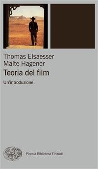 Teoria del film. Un'introduzione - Thomas Elsaesser,Malte Hagener,Rinaldo Censi,Fulvia De Colle - ebook