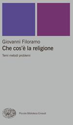 Che cos'è la religione. Temi metodi problemi