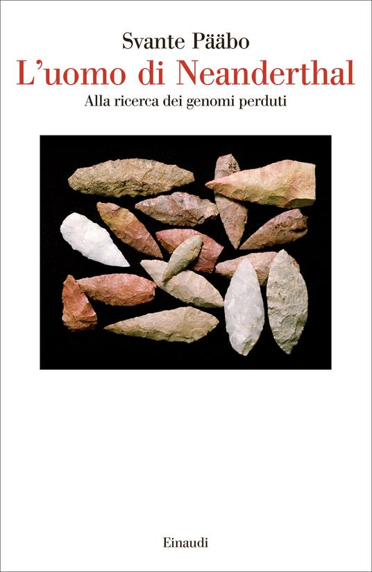 L' uomo di Neanderthal. Alla ricerca dei genomi perduti - Svante Pääbo,Daniele A. Gewurz - ebook