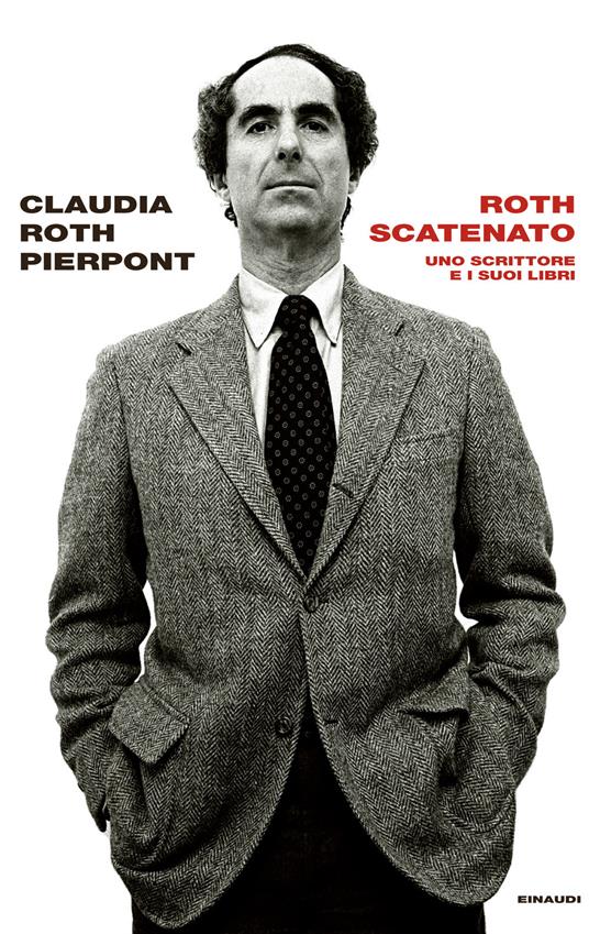 Roth scatenato. Uno scrittore e i suoi libri - Claudia Roth Pierpont,Anna Rusconi - ebook