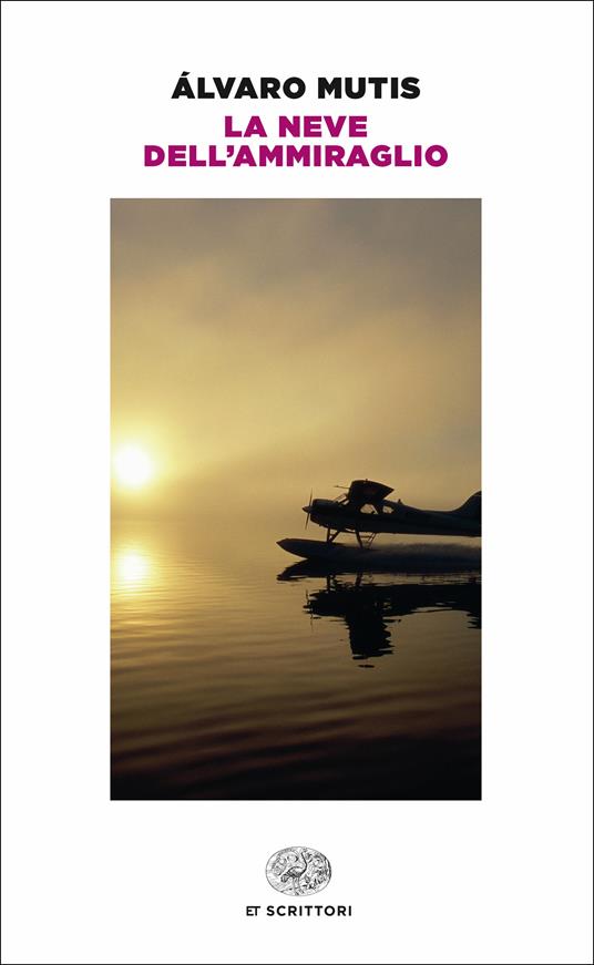 La neve dell'ammiraglio - Álvaro Mutis,Fulvia Bardelli,Ernesto Franco - ebook