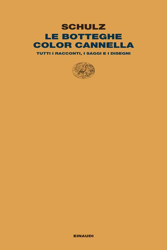 Le botteghe color cannella. Tutti i racconti, i saggi e i disegni - Bruno Schulz,Francesco M. Cataluccio,Vera Verdiani,Anna Vivanti Salmon - ebook