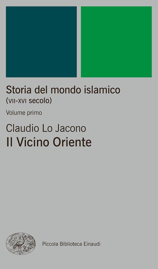 Storia del mondo islamico (VII-XVI secolo). Vol. 1 - Claudio Lo Jacono - ebook