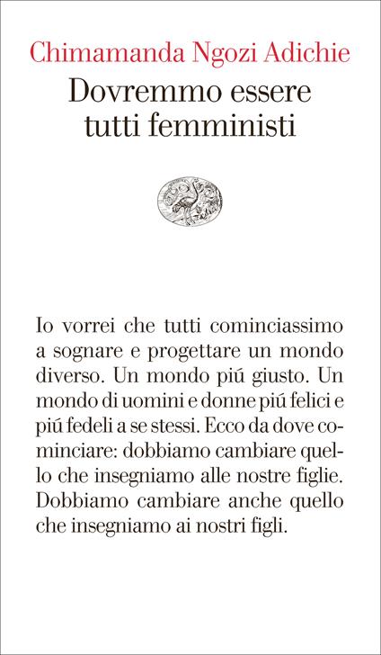 Dovremmo essere tutti femministi - Chimamanda Ngozi Adichie,Francesca Spinelli - ebook