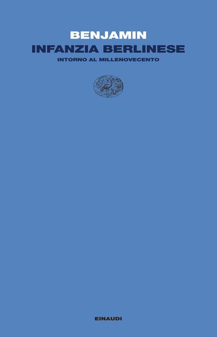 Infanzia berlinese intorno al millenovecento - Walter Benjamin,E. Ganni - ebook