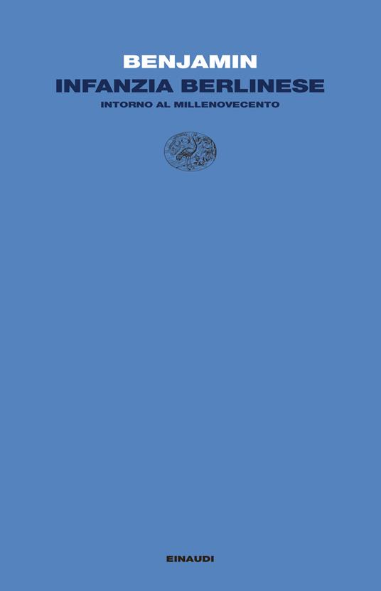 Infanzia berlinese intorno al millenovecento - Walter Benjamin,E. Ganni - ebook