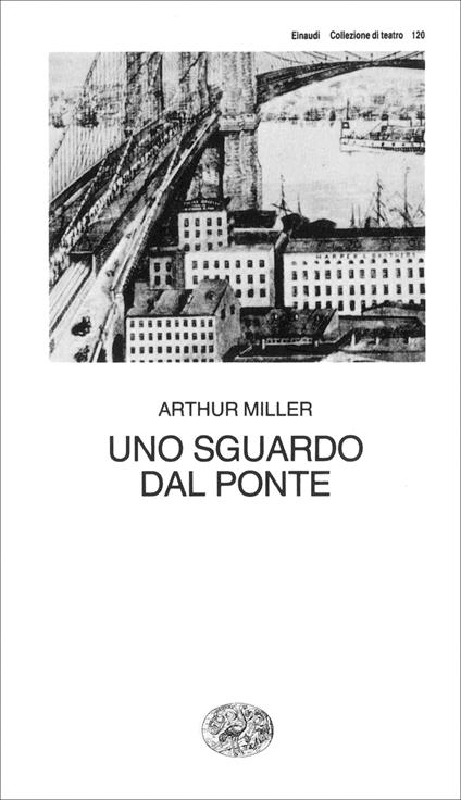 Uno sguardo dal ponte - Arthur Miller,Gerardo Guerrieri - ebook