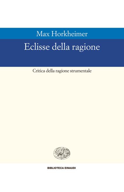 Eclissi della ragione. Critica della ragione strumentale - Max Horkheimer,Elena Spagnol Vaccari - ebook