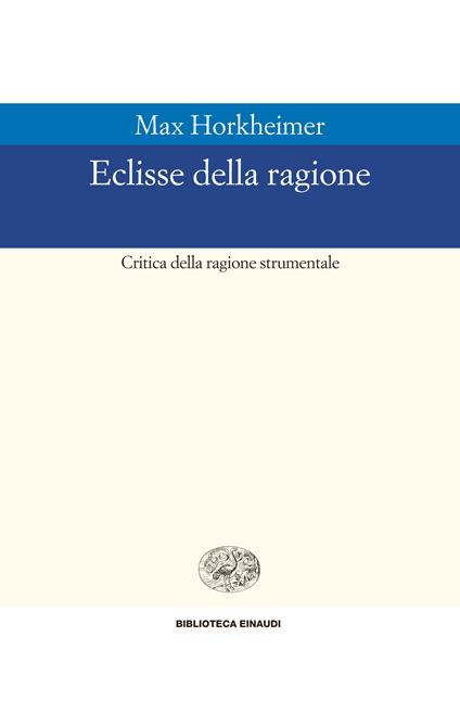 Eclissi della ragione. Critica della ragione strumentale - Max Horkheimer,Elena Spagnol Vaccari - ebook