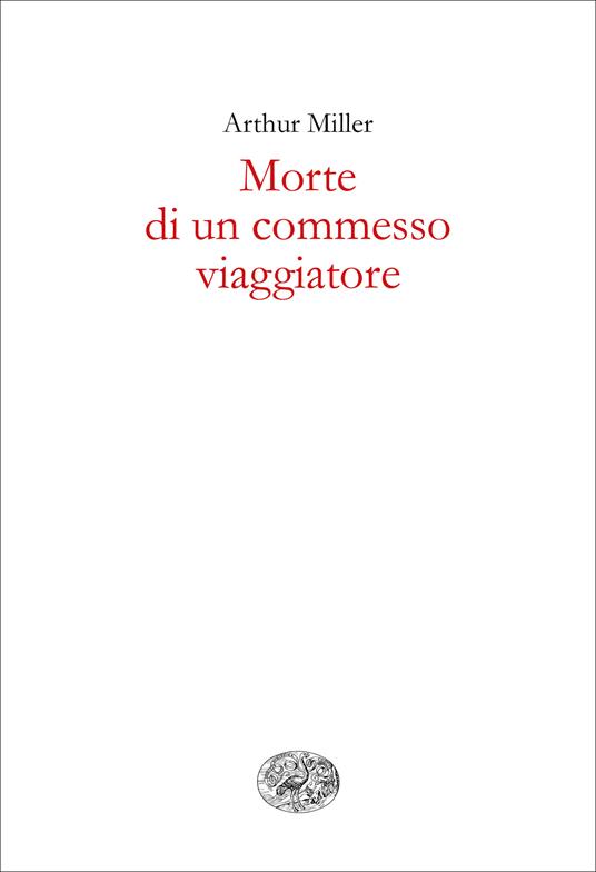 Morte di un commesso viaggiatore - Arthur Miller,Gerardo Guerrieri - ebook