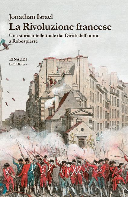 La Rivoluzione francese. Una storia intellettuale dai Diritti dell'uomo a Robespierre - Jonathan Israel,Palma Di Nunno,Marco Nani - ebook