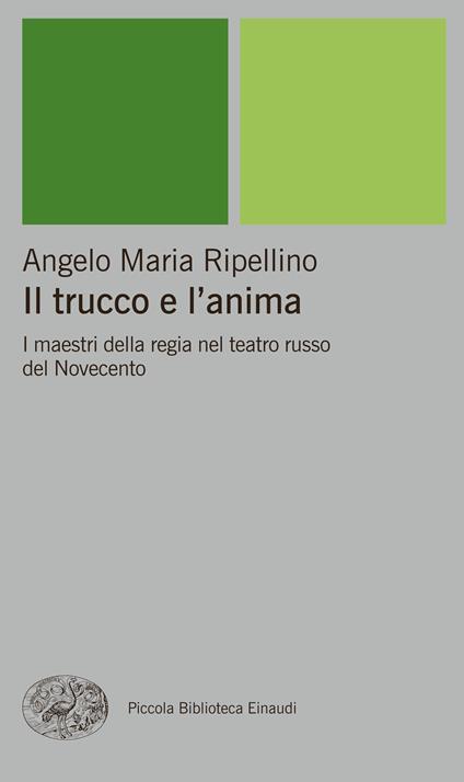 Il trucco e l'anima. I maestri della regia nel teatro russo del Novecento - Angelo Maria Ripellino - ebook