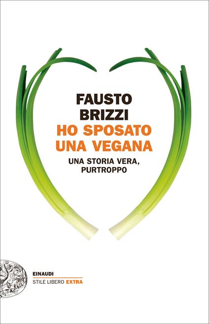 Ho sposato una vegana. Una storia vera, purtroppo - Fausto Brizzi - ebook