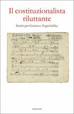 Il costituzionalista riluttante. Scritti per Gustavo Zagrebelsky