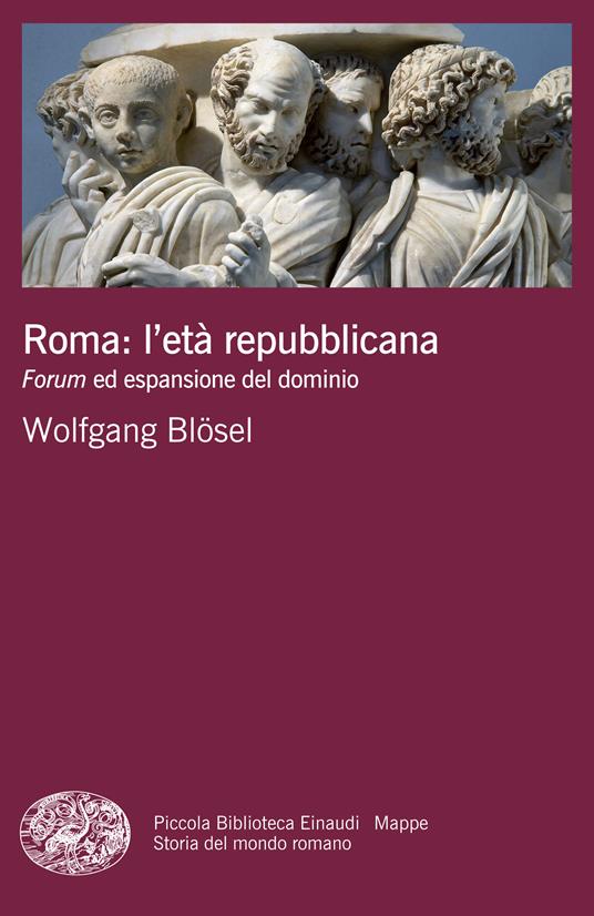 Roma: l'età repubblicana. Forum ed espansione del dominio - Wolfgang Blösel,Umberto Colla - ebook