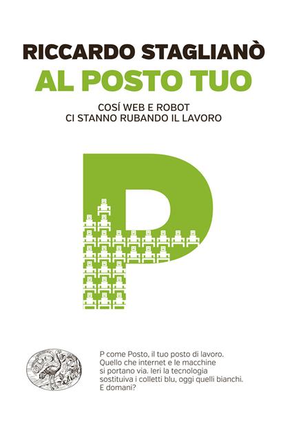 Al posto tuo. Così web e robot ci stanno rubando il lavoro - Riccardo Staglianò - ebook