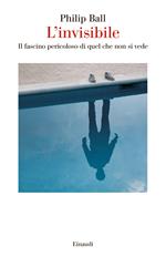 L' invisibile. Il fascino pericoloso di quel che non si vede