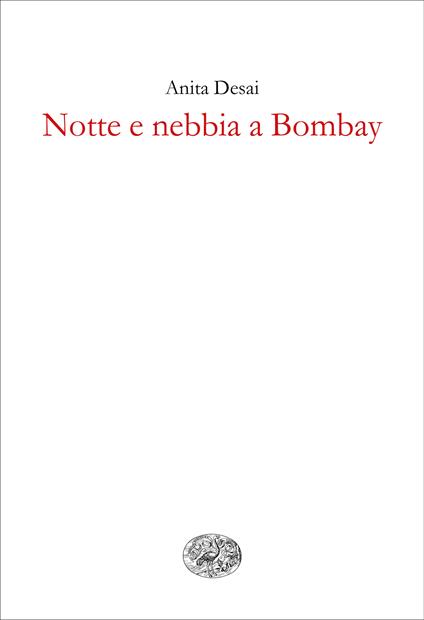 Notte e nebbia a Bombay - Anita Desai,Cinzia Pieruccini - ebook