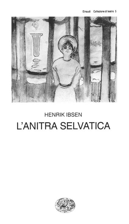 L' anitra selvatica - Henrik Ibsen,Anita Rho - ebook