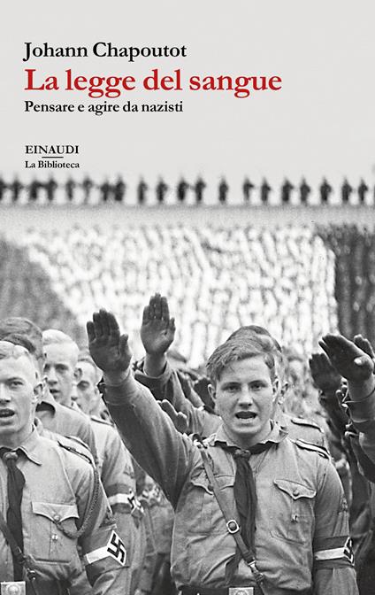 La legge del sangue. Pensare e agire da nazisti - Johann Chapoutot,Valeria Zini - ebook