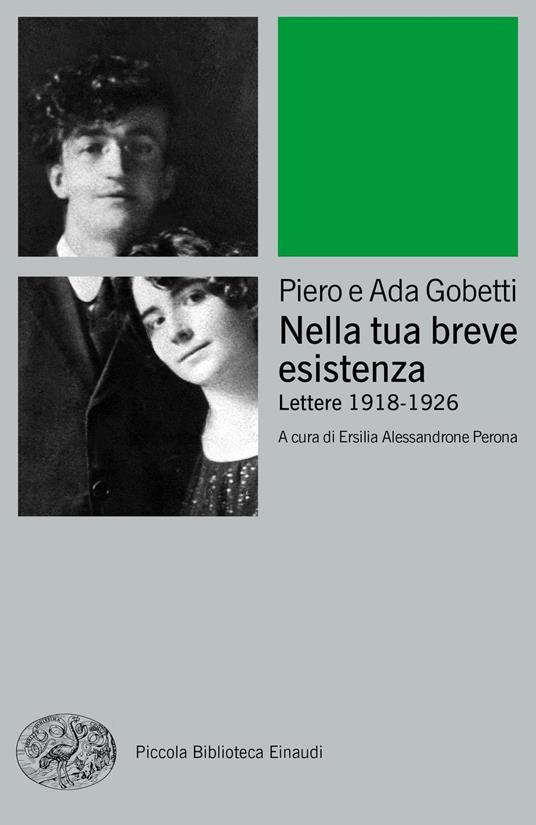 Nella tua breve esistenza. Lettere 1918-1926 - Ada Gobetti,Piero Gobetti,Ersilia Alessandrone Perona - ebook