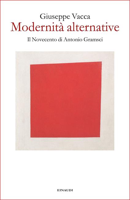 Modernità alternative. Il Novecento di Antonio Gramsci - Giuseppe Vacca - ebook