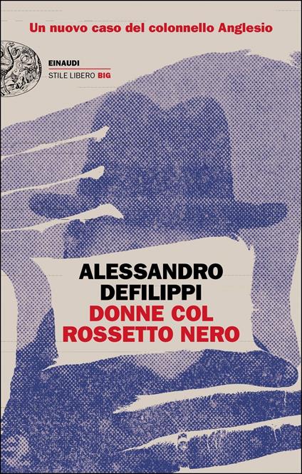 Donne col rossetto nero. Un nuovo caso del colonnello Anglesio - Alessandro Defilippi - ebook