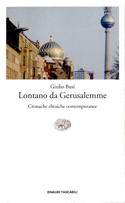 Lontano da Gerusalemme. Cronache ebraiche contemporanee - Giulio Busi - ebook