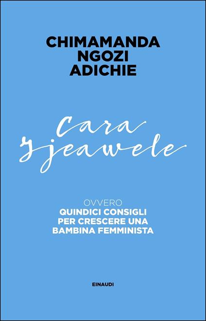 Cara Ijeawele ovvero Quindici consigli per crescere una bambina femminista - Chimamanda Ngozi Adichie,Andrea Sirotti - ebook