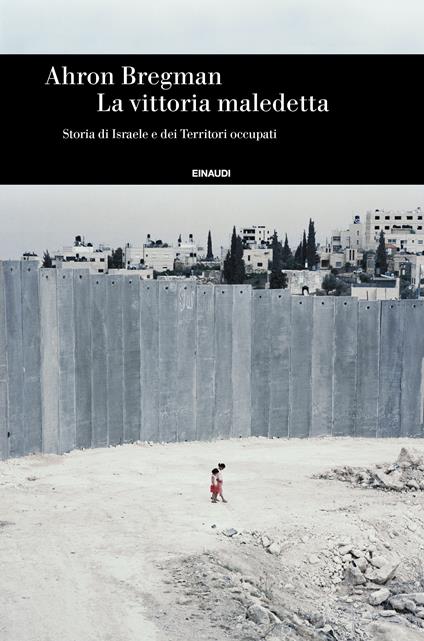 La vittoria maledetta. Storia di Israele e dei Territori occupati - Ahron Bregman,Maria Lorenza Chiesara - ebook