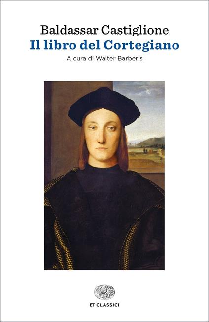Il libro del cortegiano - Baldassarre Castiglione,Walter Barberis - ebook