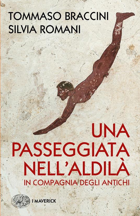 Una passeggiata nell'aldilà in compagnia degli antichi - Tommaso Braccini,Silvia Romani - ebook