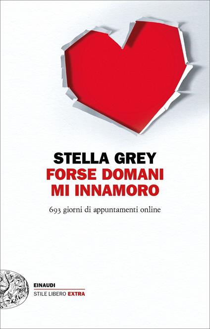 Forse domani m'innamoro. 693 giorni di appuntamenti online - Stella Grey,Ortensia Scilla Teobaldi - ebook