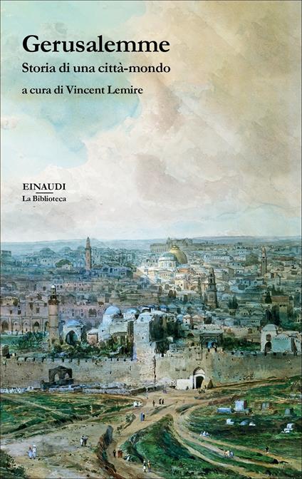 Gerusalemme. Storia di una città-mondo - Katell Berthelot,Vincent Lemire,Julien Loiseau,Yann Potin - ebook
