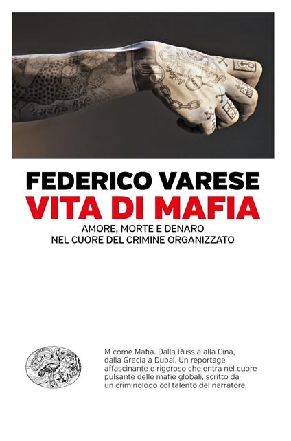 Vita di mafia. Amore, morte e denaro nel cuore del crimine organizzato - Federico Varese,Giovanni Garbellini - ebook