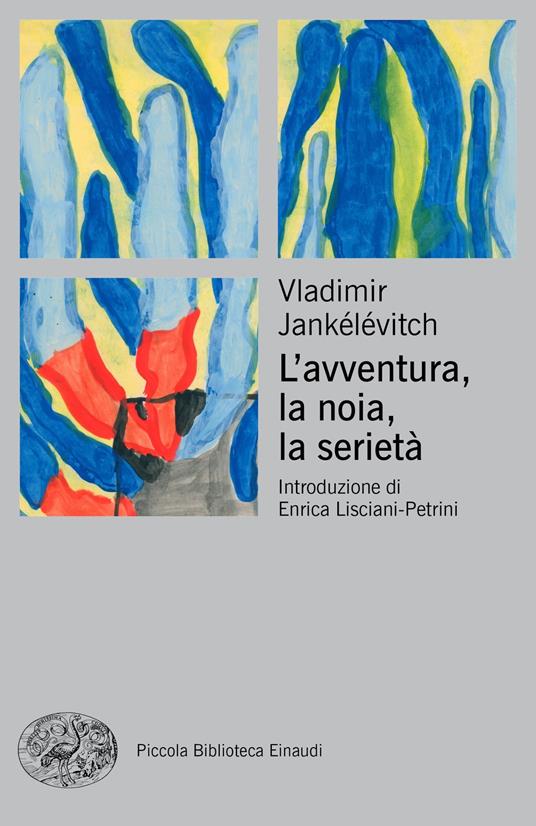 L' avventura, la noia, la serietà - Vladimir Jankélévitch,Carlo A. Bonadies - ebook