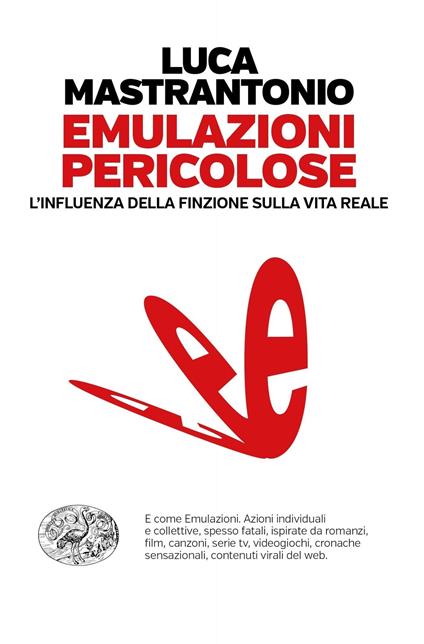 Emulazioni pericolose, L'influenza della finzione sulla vita reale - Luca Mastrantonio - ebook