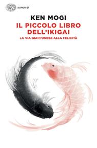 Il piccolo libro dell'ikigai. La via giapponese alla felicità