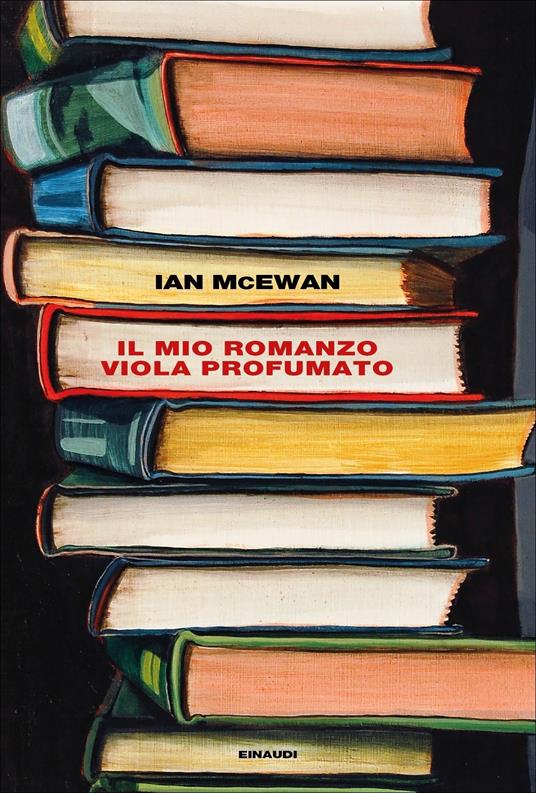 Il mio romanzo viola profumato seguito da L'io - Ian McEwan,Susanna Basso - ebook