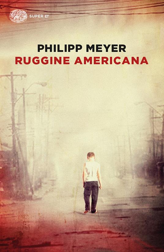 Ruggine americana - Philipp Meyer,Cristiana Mennella - ebook