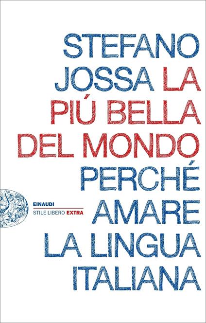 La più bella del mondo. Perché amare la lingua italiana - Stefano Jossa - ebook