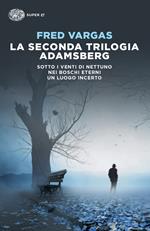 La seconda trilogia Adamsberg: Sotto i venti di Nettuno-Nei boschi eterni-Un luogo incerto