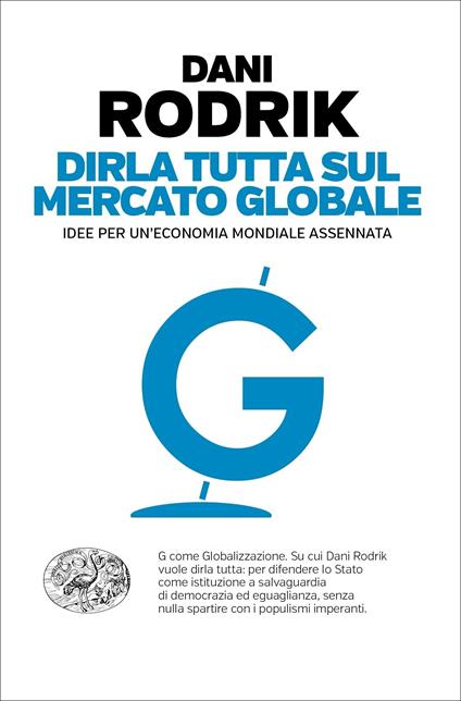 Dirla tutta sul mercato globale. Idee per un'economia mondiale assennata - Dani Rodrik,Daria Restani - ebook