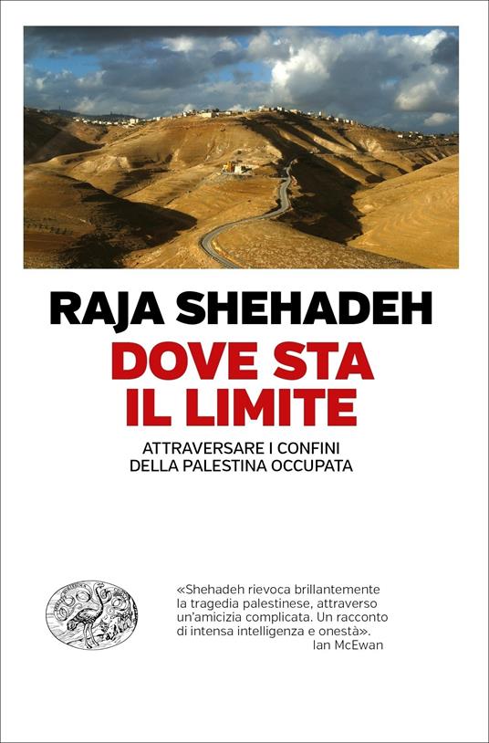 Dove sta il limite. Attraversare i confini della Palestina occupata - Raja Shehadeh,Giovanni Garbellini - ebook