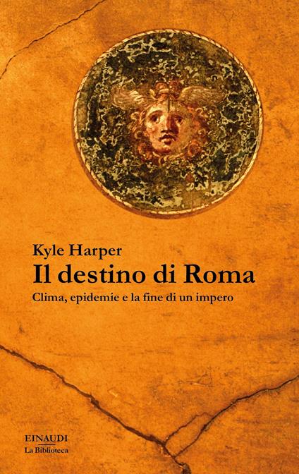 Il destino di Roma. Clima, epidemie e la fine di un impero - Kyle Harper,Luigi Giacone - ebook