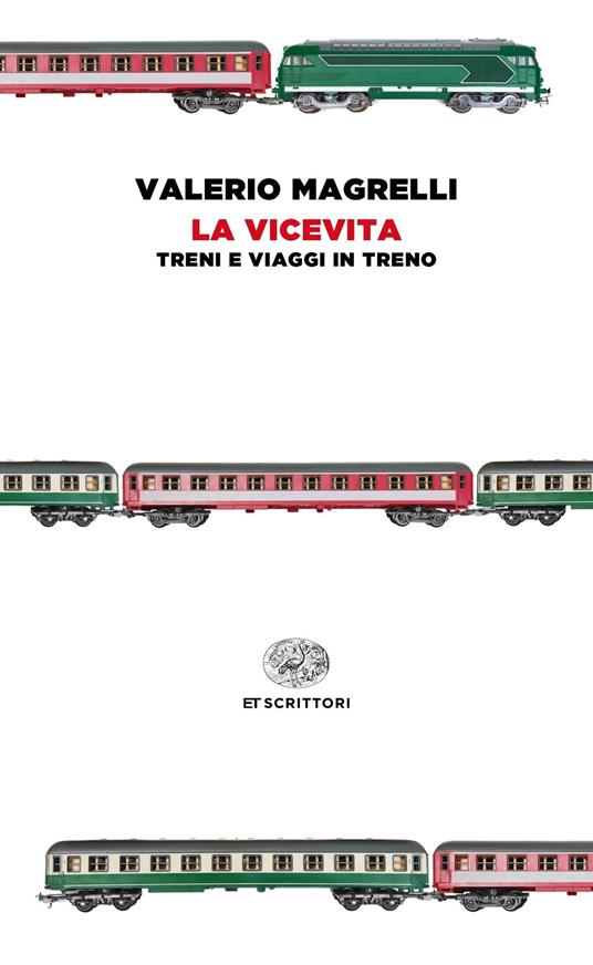 La vicevita. Treni e viaggi in treno - Valerio Magrelli - ebook